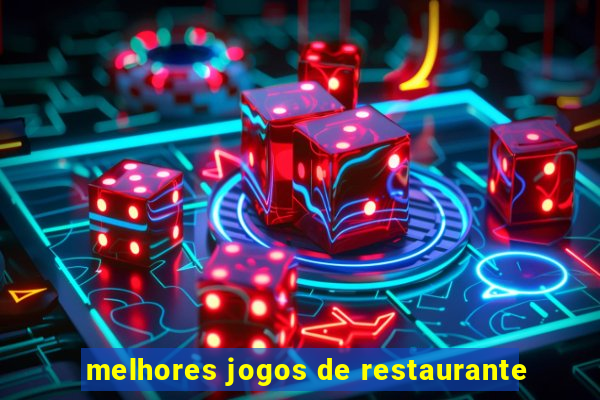 melhores jogos de restaurante