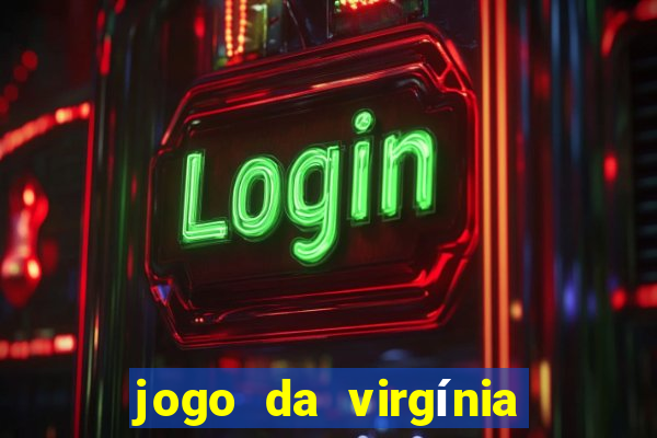 jogo da virgínia que ganha dinheiro