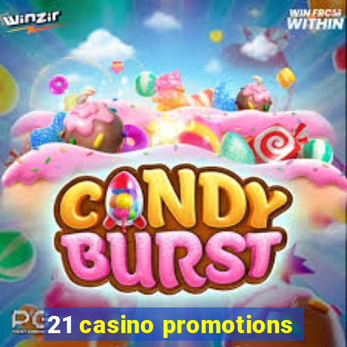 21 casino promotions