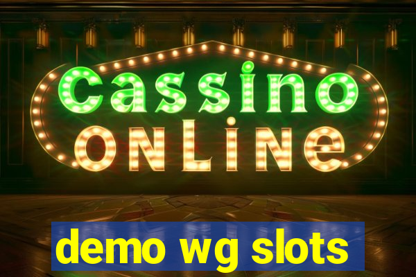 demo wg slots