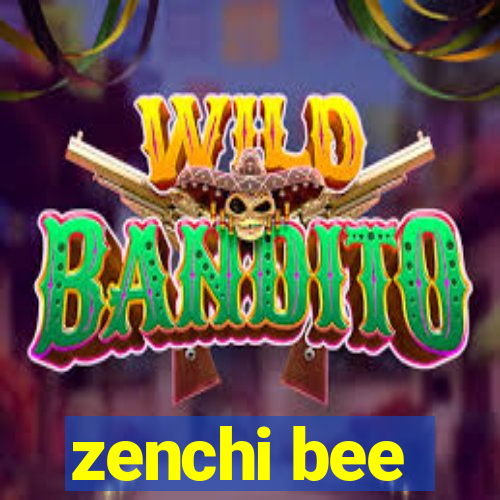 zenchi bee