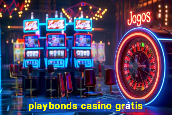 playbonds casino grátis