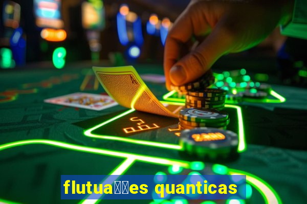 flutua莽玫es quanticas