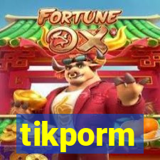 tikporm