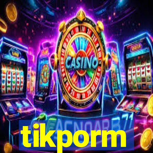 tikporm