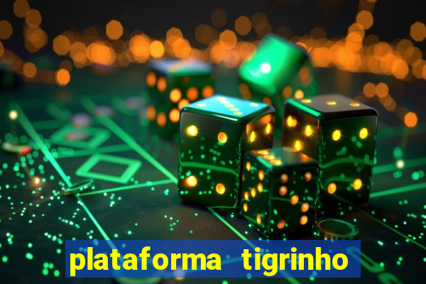 plataforma tigrinho com bonus de cadastro