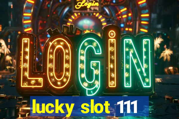 lucky slot 111