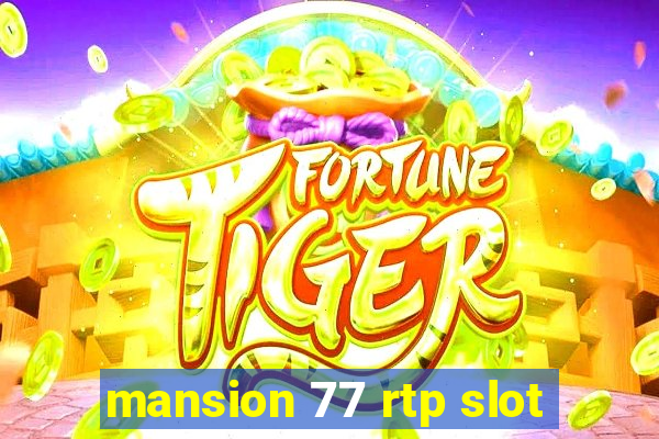 mansion 77 rtp slot