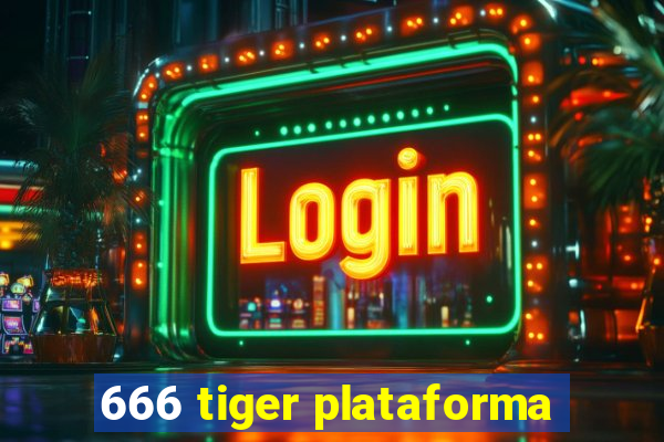 666 tiger plataforma