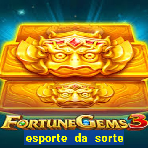 esporte da sorte casino aviator