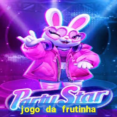 jogo da frutinha que paga dinheiro