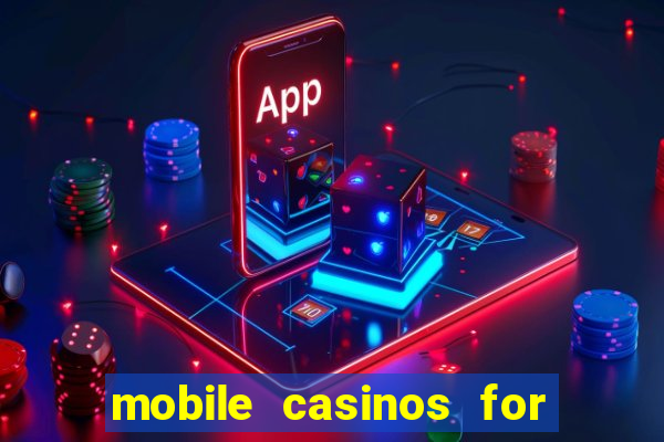 mobile casinos for real money