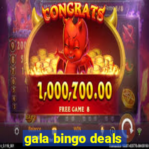 gala bingo deals