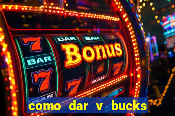 como dar v bucks para amigos