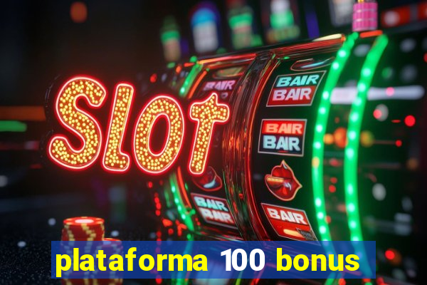 plataforma 100 bonus