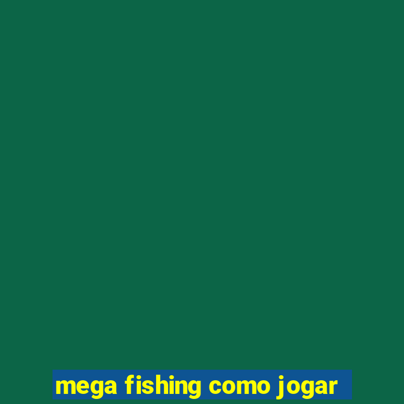 mega fishing como jogar