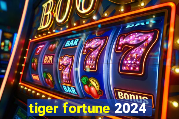 tiger fortune 2024