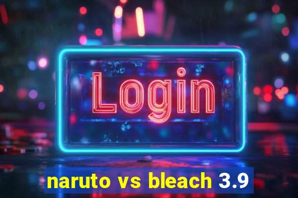 naruto vs bleach 3.9