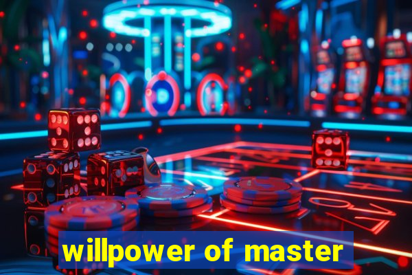 willpower of master