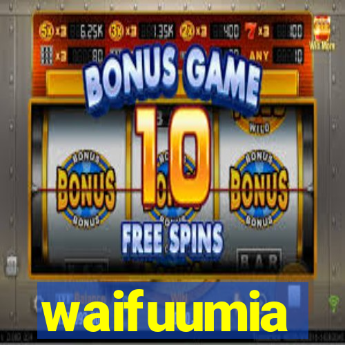 waifuumia