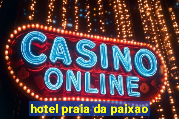 hotel praia da paixao