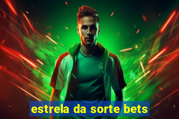 estrela da sorte bets