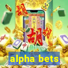 alpha bets