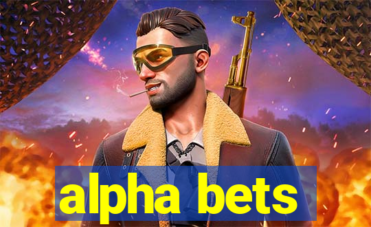 alpha bets