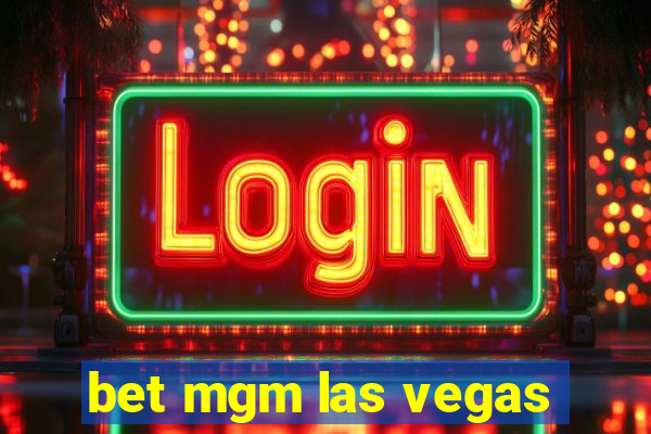 bet mgm las vegas