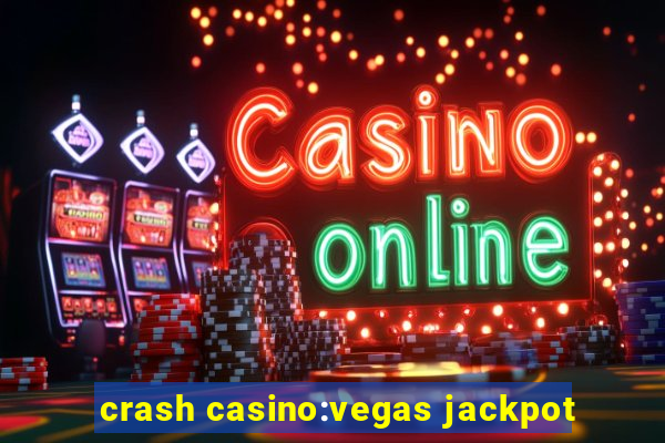 crash casino:vegas jackpot