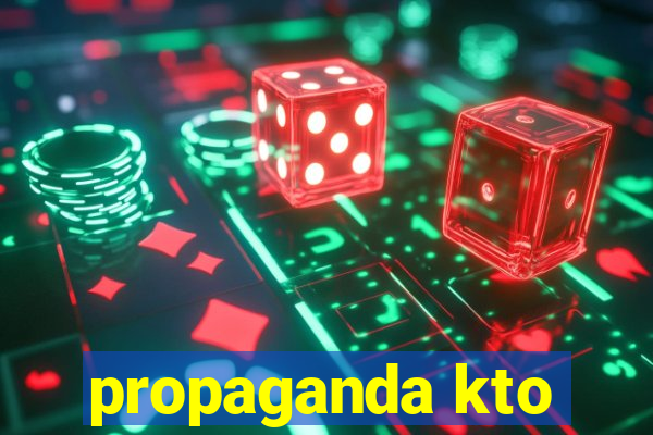 propaganda kto