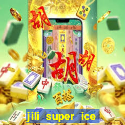 jili super ice slot machine