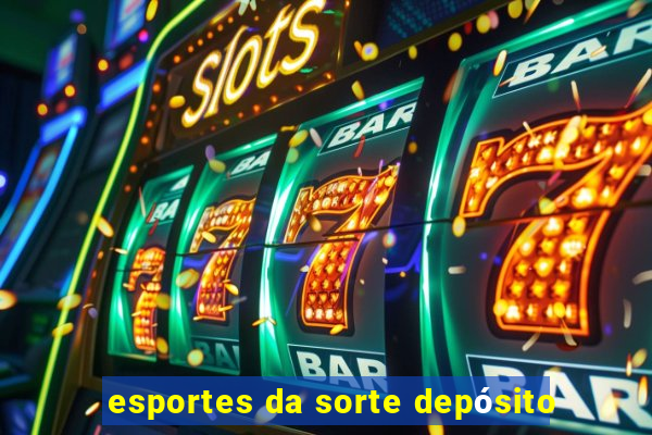 esportes da sorte depósito