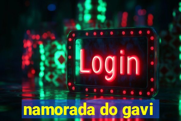 namorada do gavi