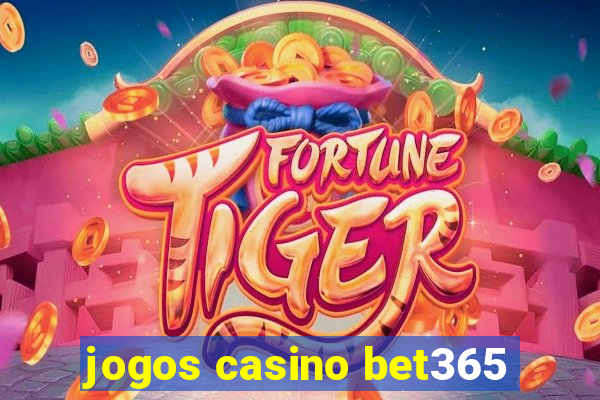 jogos casino bet365