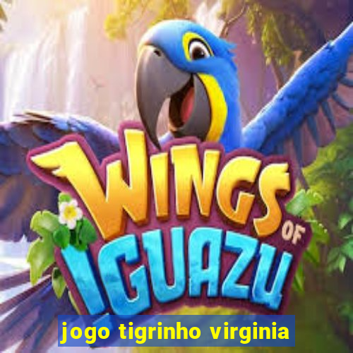 jogo tigrinho virginia