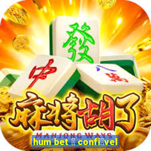 hum bet 茅 confi谩vel