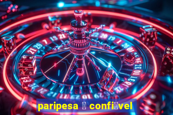 paripesa 茅 confi谩vel