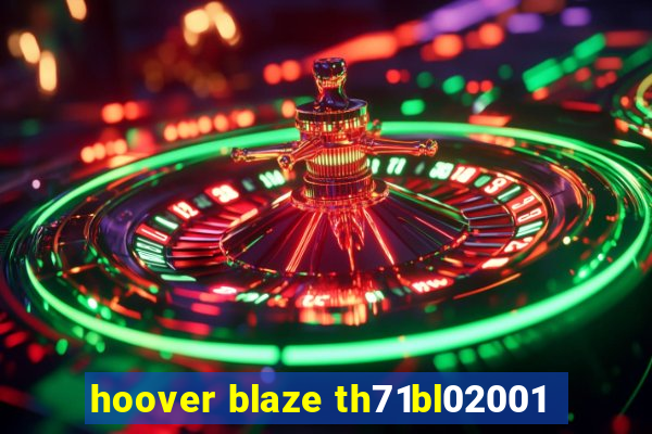 hoover blaze th71bl02001