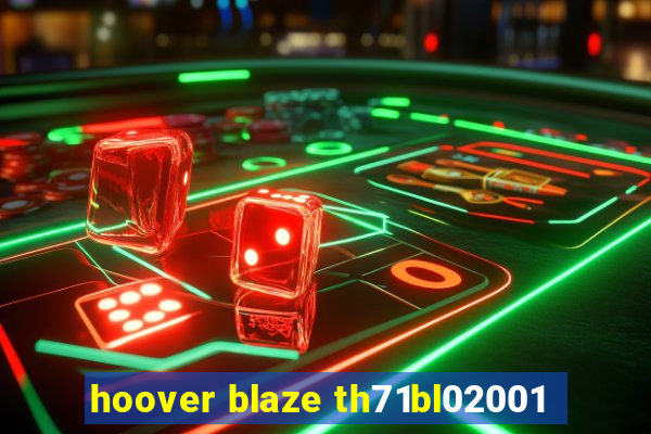 hoover blaze th71bl02001