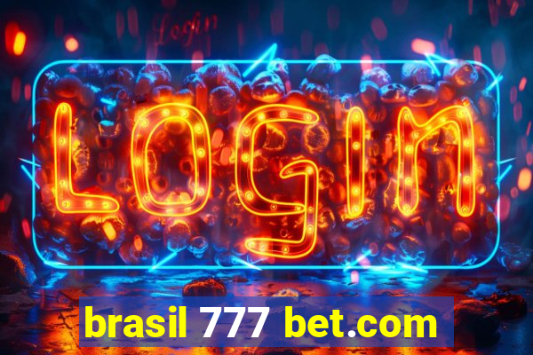 brasil 777 bet.com