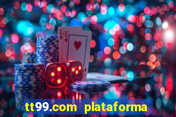 tt99.com plataforma de jogos