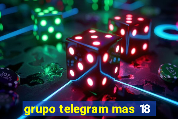 grupo telegram mas 18