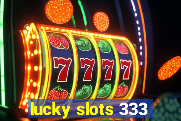 lucky slots 333