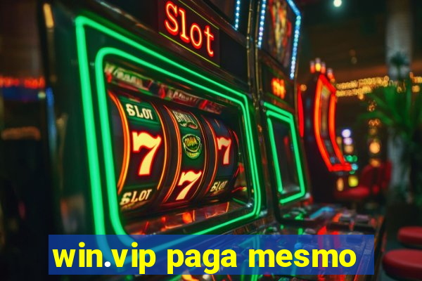 win.vip paga mesmo