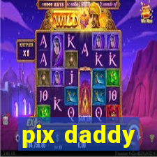 pix daddy