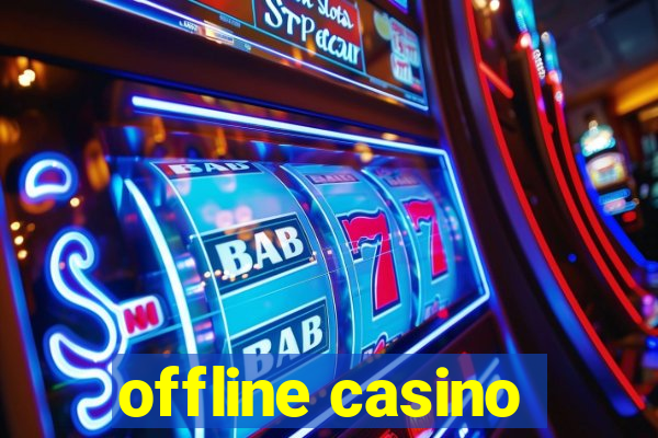 offline casino