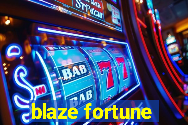 blaze fortune