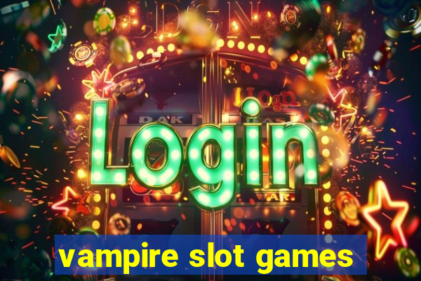 vampire slot games