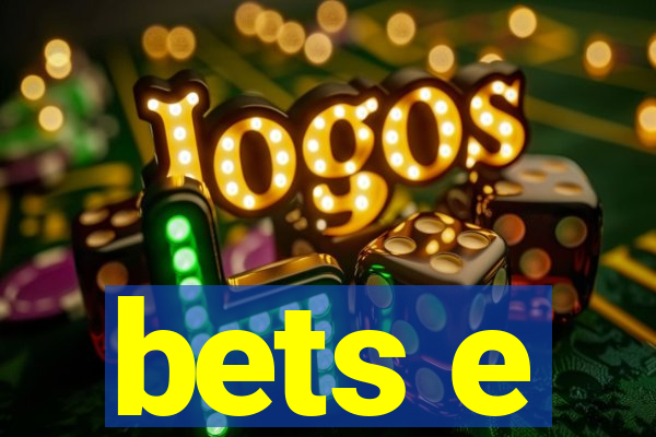 bets e